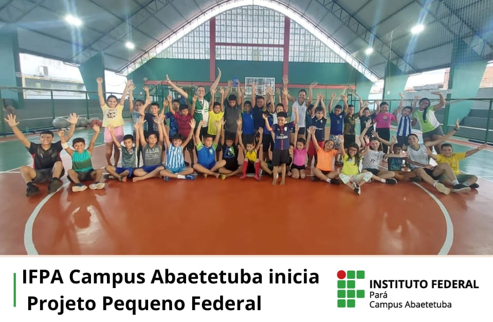 IFPA Campus Abaetetuba inicia o Projeto Pequeno Federal  