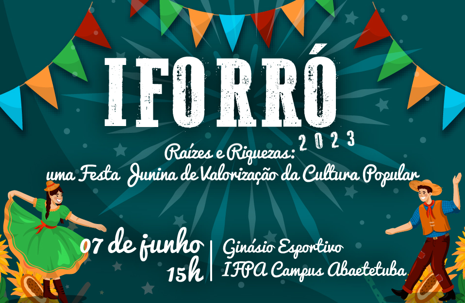 IForró 2023 - IForró 2023- Raízes e Riquezas: uma Festa Junina de Valorização da Cultura Popular